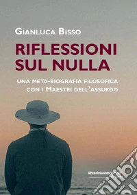 Riflessioni su Nulla. Una meta-biografia filosofica con i Maestri dell'Assurdo libro