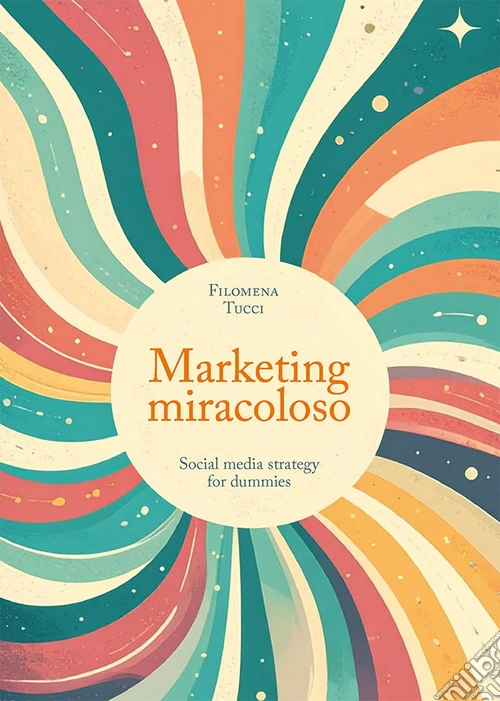 Marketing miracoloso. Social media strategy for dummies