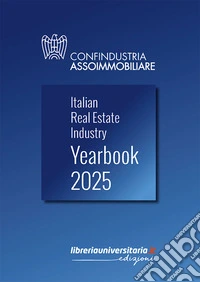 Italian Real Estate Industry Yearbook 2025. Ediz. italiana e inglese libro