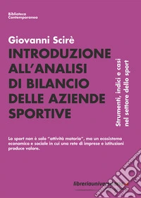 Introduzione all'analisi di bilancio delle aziende sportive. Strumenti, indici e casi nel settore dello sport libro