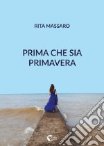 Prima che sia primavera libro