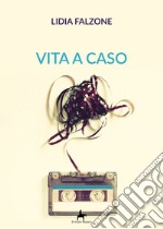 Vita a caso libro