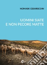 Uomini siate e non pecore matte