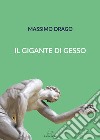 Il gigante di gesso libro