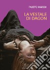 La vestale di Dagon libro di Marchi Fausto