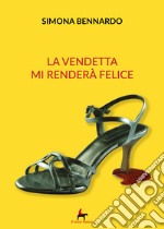 La vendetta mi renderà felice libro