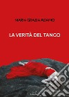 La verità del tango libro di Adamo Maria Grazia