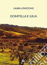 Domitilla e Iulia. Vol. 1 libro