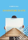 L'inventore di vite libro