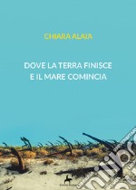 Dove la terra finisce e il mare comincia