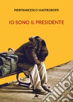 Io sono il presidente libro