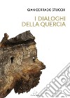 I dialoghi della quercia libro di Stucchi Gian Corrado