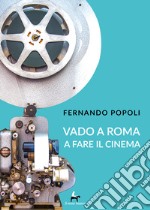 Vado a Roma a fare il cinema libro