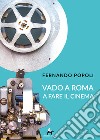 Vado a Roma a fare il cinema libro