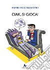 Ciak, si gioca! libro