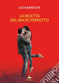 La ricetta del bacio perfetto libro