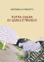 Tutta colpa di quell'etrusco