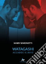 Watagashi. Accadde il buio libro