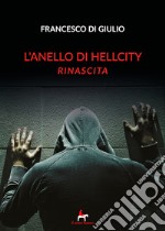 Rinascita. L'anello di HellCity libro