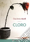 Cloro libro di Lombardi Claudio