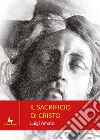 Il sacrificio di Cristo libro di Amato Luigi