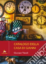 Catalogo della casa di Gianni. E altri racconti calabri libro