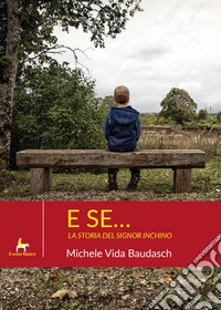 E se... La storia del signor Inchino libro