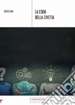 La coda della civetta. Spunti per scoprire i segreti dell'azione consapevole libro