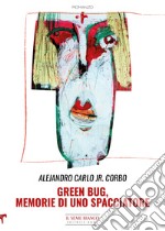 Green bug. Memorie di uno spacciatore libro