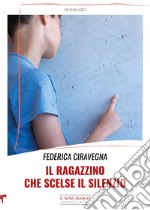 Il ragazzino che scelse il silenzio libro