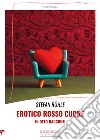 Erotico rosso cuore in otto racconti libro