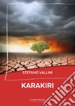 Karakiri. La razza umana si sta autodistruggendo. Un pianeta sofferente libro