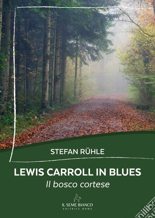 Lewis Carroll in blues. Il bosco cortese