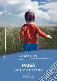 Paisà. Una storia di famiglia libro