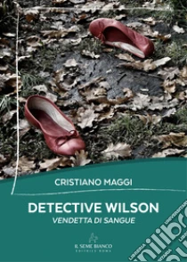 Detective Wilson. Vendetta di sangue