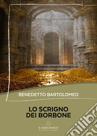 Lo scrigno dei Borbone libro