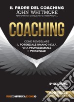 Coaching. Come risvegliare il potenziale umano nella vita professionale e personale libro