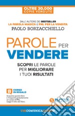 Parole per vendere. Scopri le parole per migliorare i tuoi risultati