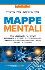 Mappe mentali. Come utilizzare il più potente strumento di accesso alle straordinarie capacità del cervello per pensare, creare, studiare, organizzare. Nuova ediz. libro