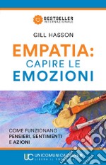 Empatia: capire le emozioni. Come funzionano pensieri, sentimenti e azioni libro