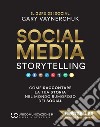 Social media storytelling. Come raccontare la tua storia nel mondo rumoroso dei social libro