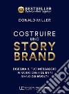 Costruire uno storybrand. Disegna il tuo messaggio in modo che i clienti siano coinvolti libro