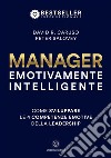 Manager emotivamente intelligente. Come sviluppare le 4 competenze emotive della leadership libro