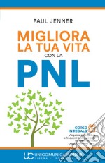 Migliora la tua vita con la PNL libro