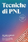 Tecniche di PNL. Vivi la vita che desideri con la programmazione neuro-linguistica libro