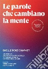 Le parole che cambiano la mente. Lab Profile®, uno straordinario modello per capire la mente e poterla influenzare. Ediz. ampliata libro di Charvet Shelle Rose Pirovano F. (cur.) Monti M. (cur.)