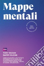 Mappe mentali. Come utilizzare il più potente strumento di accesso alle straordinarie capacità del cervello per pensare, creare, studiare, organizzare libro