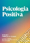 Psicologia positiva. Le migliori risorse della psicologia della felicità e del benessere libro