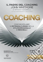Coaching. Come risvegliare il potenziale umano nella vita professionale e personale libro