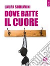 Dove batte il cuore libro di Schiavini Laura